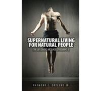 Supernatural Living for Natural People: The Life-giving message of Romans 8