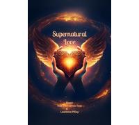 Supernatural Love: The source of power that transcends time