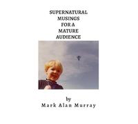 Supernatural Musings for a Mature Audience: two novelettes