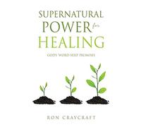 Supernatural Power for HEALING: God's 'Word-Seed' Promises: 0