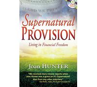 Supernatural Provision: Living in Financial Freedom