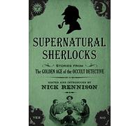 Supernatural Sherlocks: Stories from the Golden Age of the Occult Detective