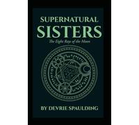 SUPERNATURAL SISTERS: The Eight Rays of the Moon