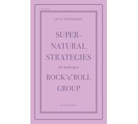 Supernatural Strategies for Making a Rock 'n' Roll Group: Second Edition