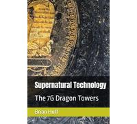 Supernatural Technology: The 7G Dragon Towers