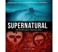 Supernatural: The World's Most Haunted and Mysterious Places