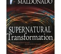 Supernatural Transformation: Change Your Heart Into God's Heart