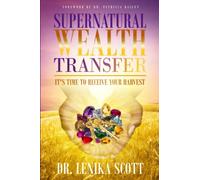 Supernatural Wealth Transfer: It's Time To Receive Your Harvest