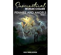 Supernatural Worlds Collide - Pennies and Angels - Book 1