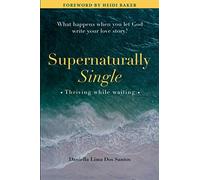 Supernaturally Single: Thriving while waiting