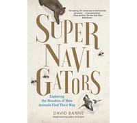 Supernavigators: Exploring the Wonders of How Animals Find Their Way