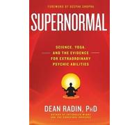 Supernormal: Science, Yoga, and the Evidence for Extraordinary Psychic Abilities