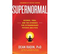 Supernormal: Science, Yoga, and the Evidence for Extrao - Paperback NEW Dean Rad