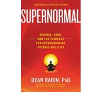 Supernormal: Science, Yoga, and the Evidence for Extraordinary Psychic Abilities