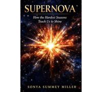 Supernova: How the Hardest Seasons Teach Us to Shine