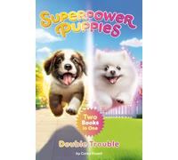 Superpower Puppies: Double Trouble : Two Books in One!