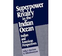 Superpower Rivalry in the Indian Ocean: Indian and American Perspectives