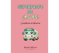 Superprofe de Inglés: Cuaderno en blanco: Práctico para organizar, crear y anotar sin límites | El detalle ideal para profesores de inglés