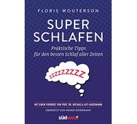 Superschlafen: Praktische Tipps für den besten Schlaf aller Zeiten - Mit einem Vorwort von Prof. Dr. Michaela Axt-Gadermann