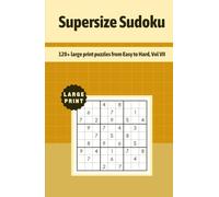 Supersize Sudoku: 120+ large print puzzles from Easy to Hard, Vol VII