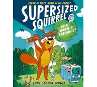 Supersized Squirrel and the Great Wham-o-Kablam-o!