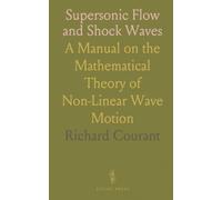 Supersonic Flow and Shock Waves: A Manual on the Mathematical Theory of Non-Linear Wave Motion