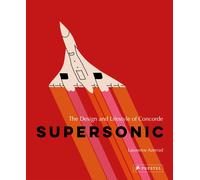 Supersonic : The Design and Lifestyle of Concorde