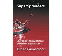 SuperSpreaders: Contagious behaviors that transform organizations