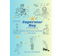 Superstar Boy Coloring Book: Build his creativity, inner strength and superstar confidence (Superstar Kids Coloring Book Series - Where Big Dreams & Bright Stars Begin!)