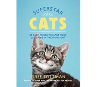 Superstar Cats: 25 Easy Tricks to Make Your Cat Shine in the Spotlight