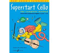 Superstart Cello The Complete Method (Essential Skills and Pieces for Beginner to Grade 1 Level)