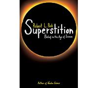 Superstition: Belief in the Age of Science