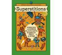 Superstitions : Mirrors, Ladders, Black Cats, Rabbits' Feet, and More