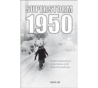 Superstorm 1950: The Greatest Simultaneous Blizzard, Ice Storm, Windstorm, and Cold Outbreak of the Twentieth Century