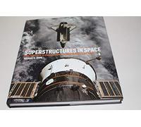 SuperStructures in Space: From Satellites to Space Stations - a Guide to What's Out There