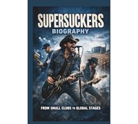 SUPERSUCKERS BIOGRAPHY: FROM SMALL CLUBS TO GLOBAL STAGES