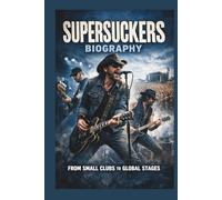 SUPERSUCKERS BIOGRAPHY: FROM SMALL CLUBS TO GLOBAL STAGES
