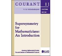 Supersymmetry for Mathematicians: An Introduction (Courant Lecture Notes)