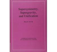 Supersymmetry, Supergravity, and Unification (Cambridge Monographs on Mathematical Physics)