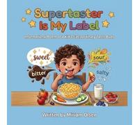 Supertaster Is My Label: An Informational Poem of a Kid's Extraordinary Taste Buds