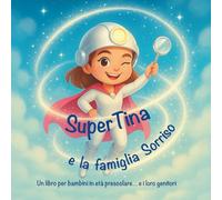 SuperTina e la Famiglia Sorriso: un libro per bambini in età prescolare... e per i loro genitori