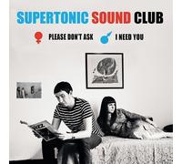 Supertonic Sound Club - Please Don't Ask/I Need You [7" VINYL]