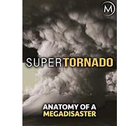 SuperTornado: Anatomy of a Megadisaster