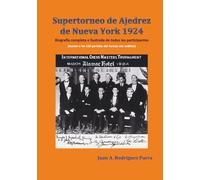 Supertorneo de Ajedrez de Nueva York 1924: Biografía completa e ilustrada de todos los participantes