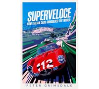 Superveloce: How Italian Cars Conquered the World