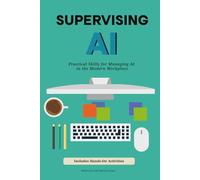 Supervising AI: Practical Skills for Managing AI in the Modern Workplace