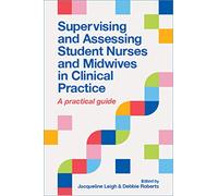 Supervising and Assessing Student Nurses and Midwives in Clinical Practice