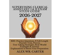 SUPERVISING CLERICAL ASSISTANT I & II EXAM STUDY GUIDE 2026-2027: 800+ Practice Questions, 8 Full-Length Practice Tests, Proven Test-Taking ... Answer Explanations to Boost Your Preparation