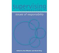 Supervising Counsellors: Issues of Responsibility (Counselling Supervision)