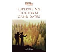 Supervising Doctoral Candidates (Surviving and Thriving in Academia)